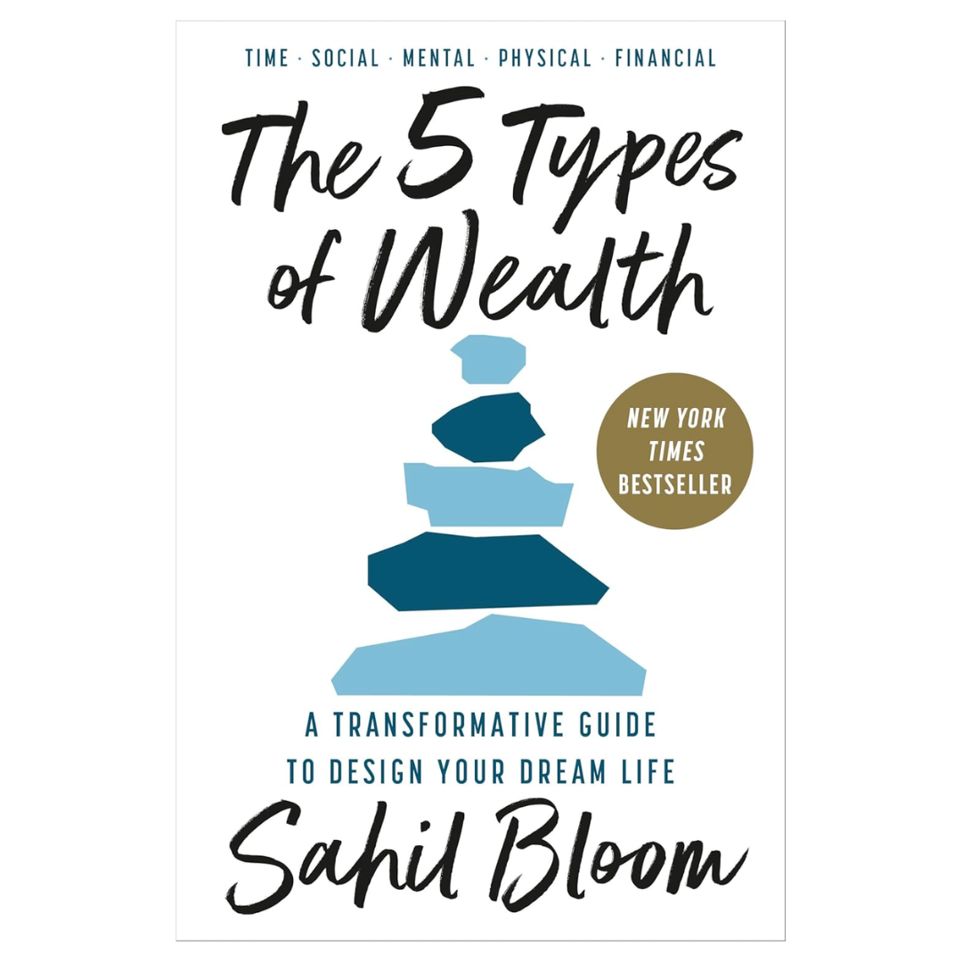 The 5 Types of Wealth: A Transformative Guide to Design Your Dream Life
