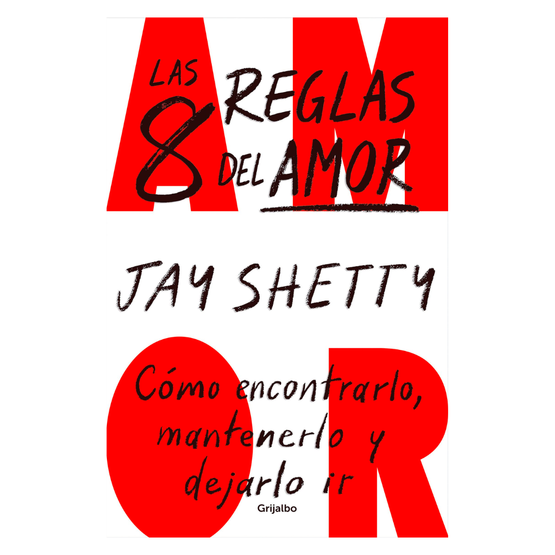 Las 8 reglas del amor: Cómo encontrarlo, mantenerlo y dejarlo ir