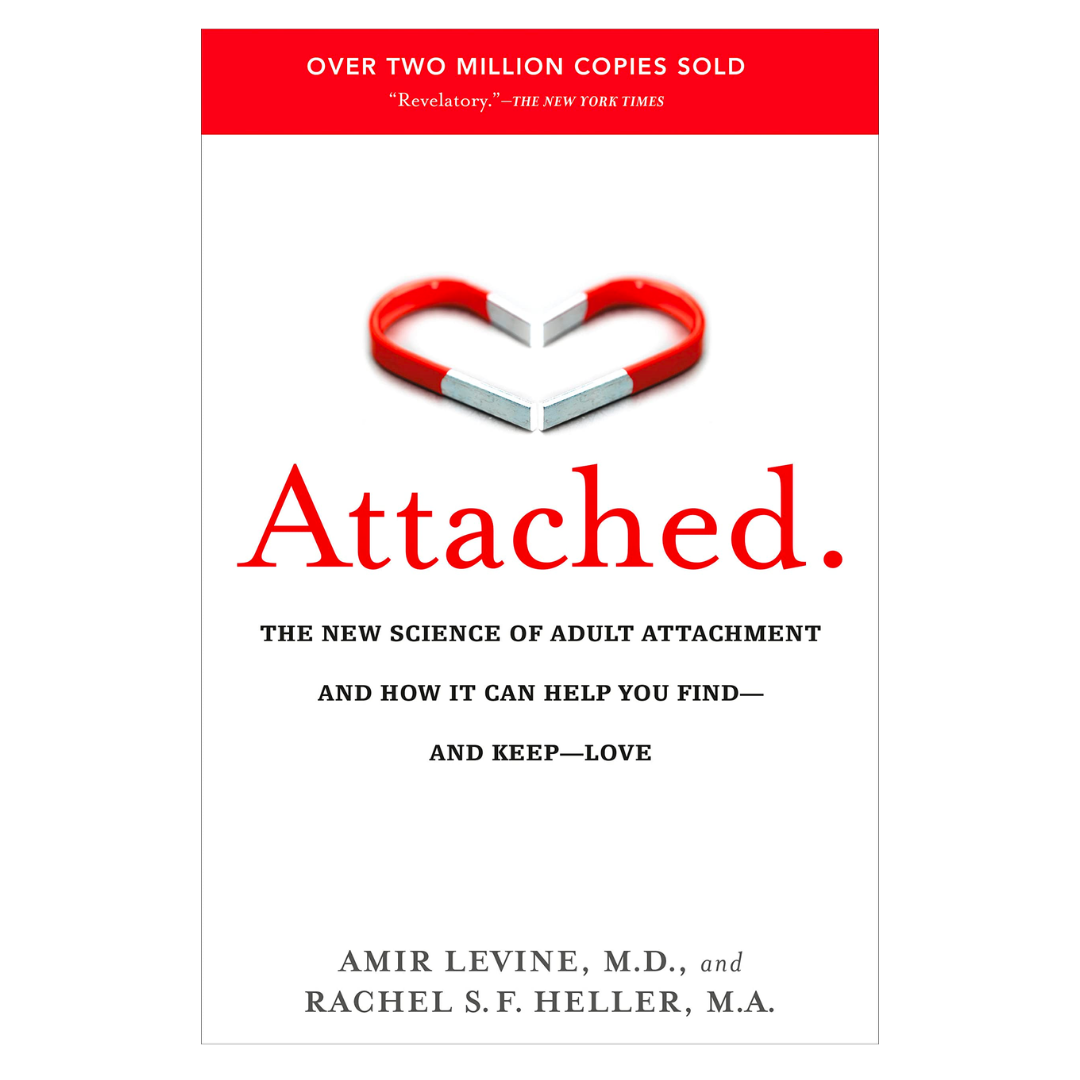 Attached: The New Science of Adult Attachment and How It Can Help You Find and Keep Love