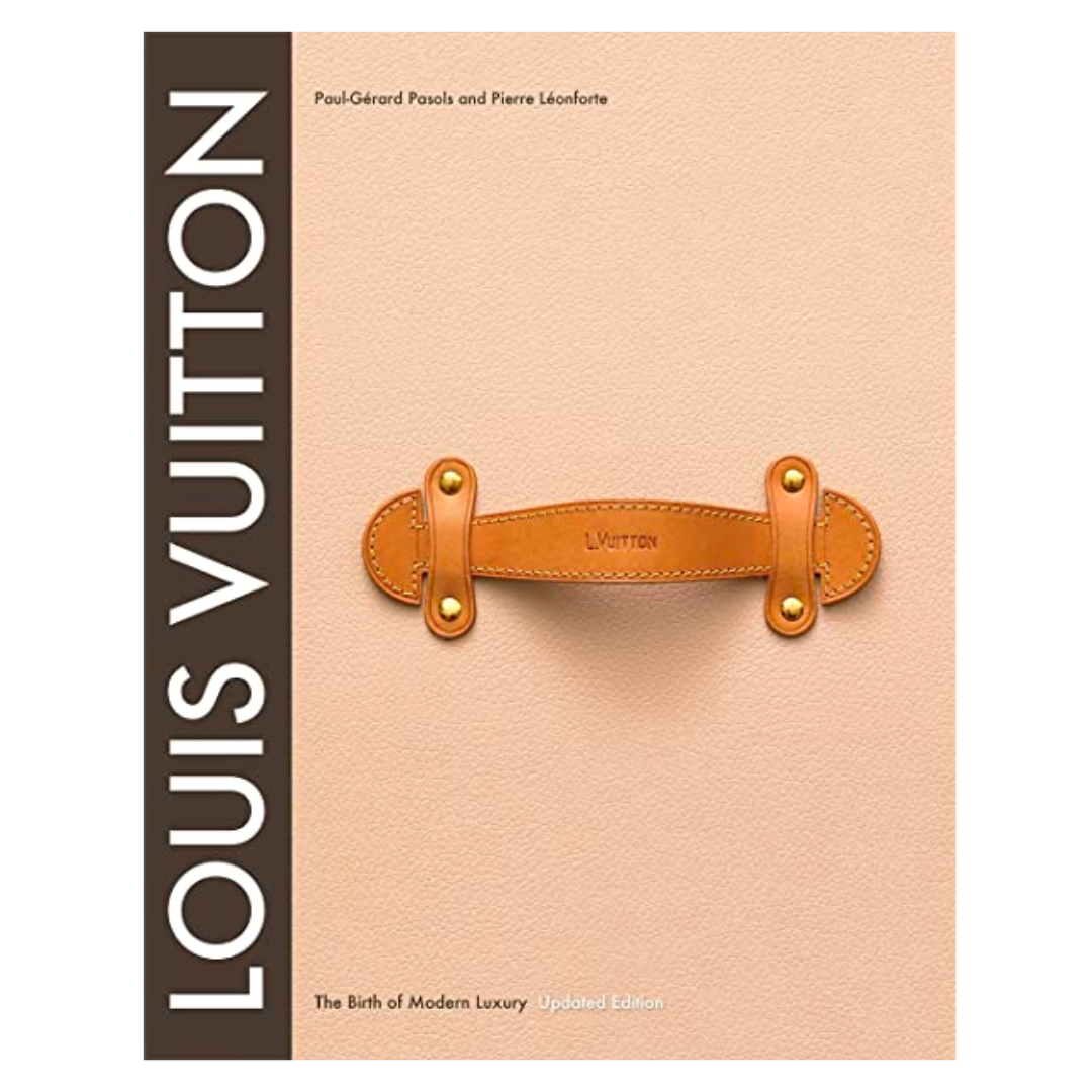 Louis Vuitton: The Birth of Modern Luxury Updated Edition