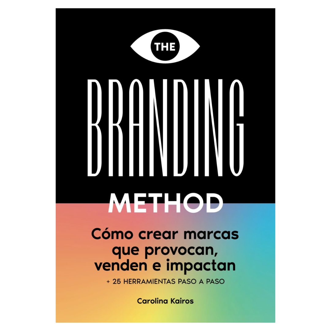 THE BRANDING METHOD: Cómo crear marcas que provocan, venden e impactan