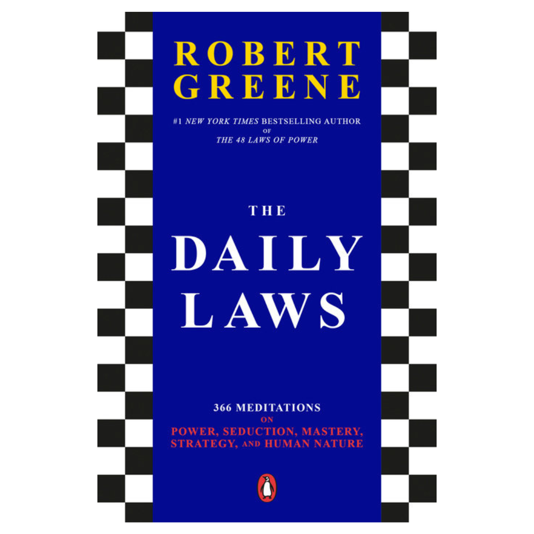The Daily Laws: 366 Meditations on Power, Seduction, Mastery, Strategy, and Human Nature