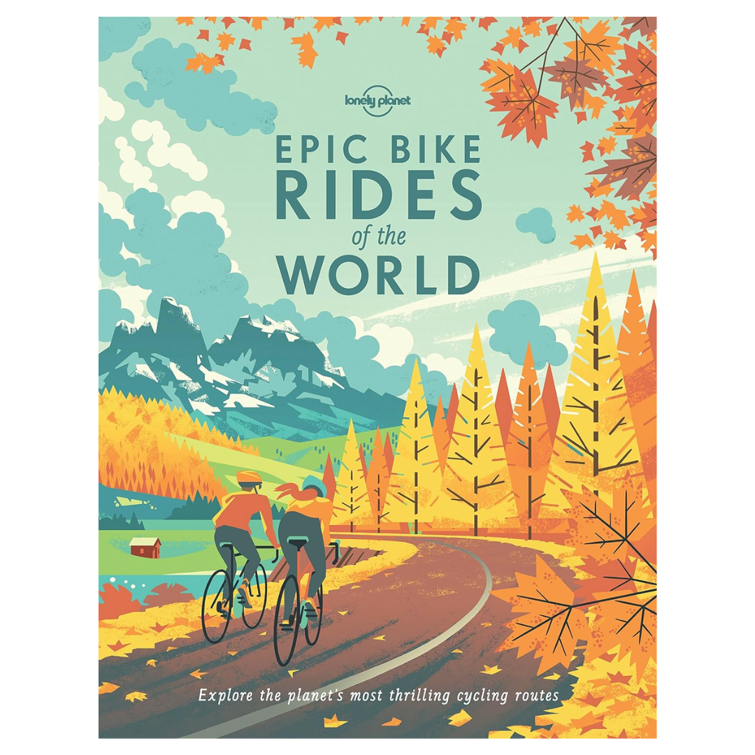 Lonely Planet: Epic Bike Rides of the World