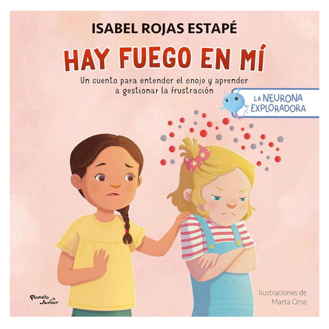 Hay fuego en mí: Un cuento para entender la rabia y aprender a gestionar la frustración