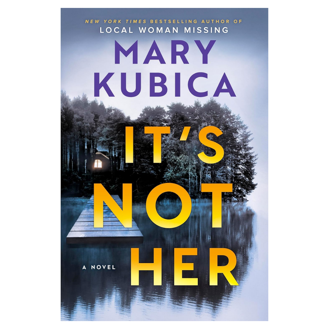It's Not Her: A Twisty Thriller about Two Families and a Chilling Lake Resort Crime