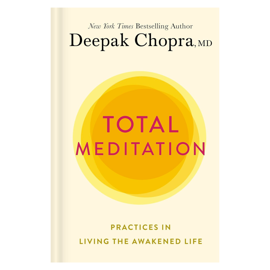Total Meditation: Practices in Living the Awakened Life