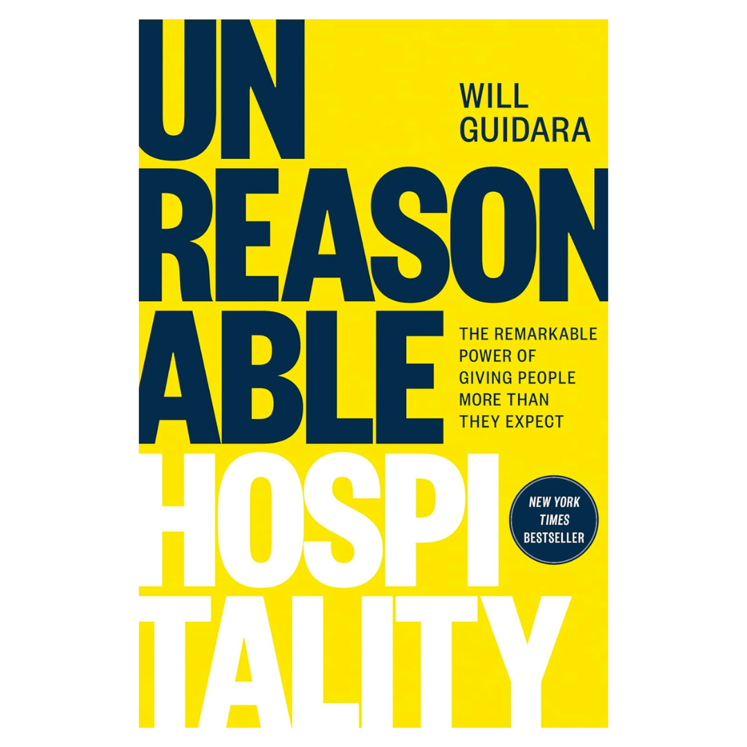 Unreasonable Hospitality: The Remarkable Power of Giving People More Than They Expect