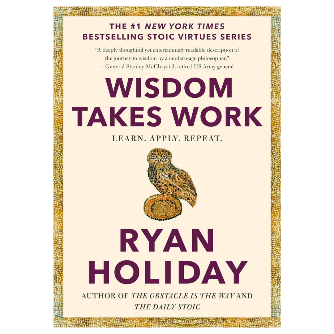 Wisdom Takes Work: Learn. Apply. Repeat.