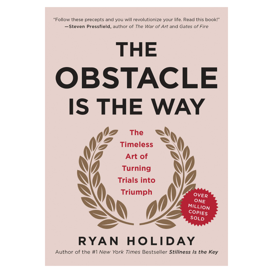 The Obstacle Is the Way