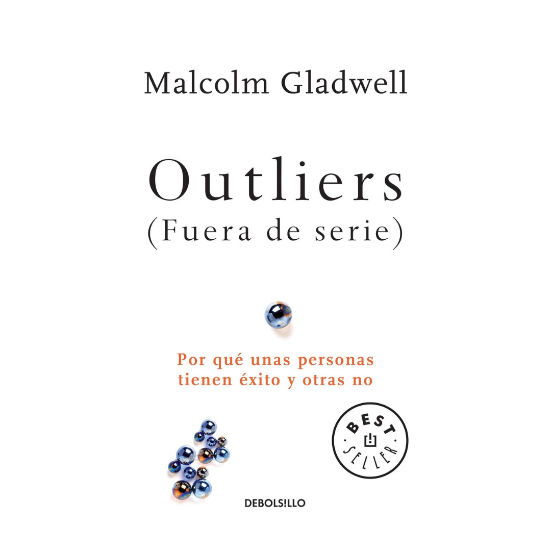 Fuera De Serie (Outliers): Por que unas personas tienen exito y otras no