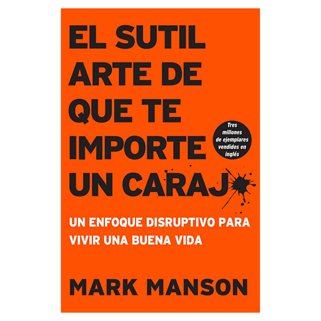 El Sutil Arte De Que Te Importe Un Caraj*