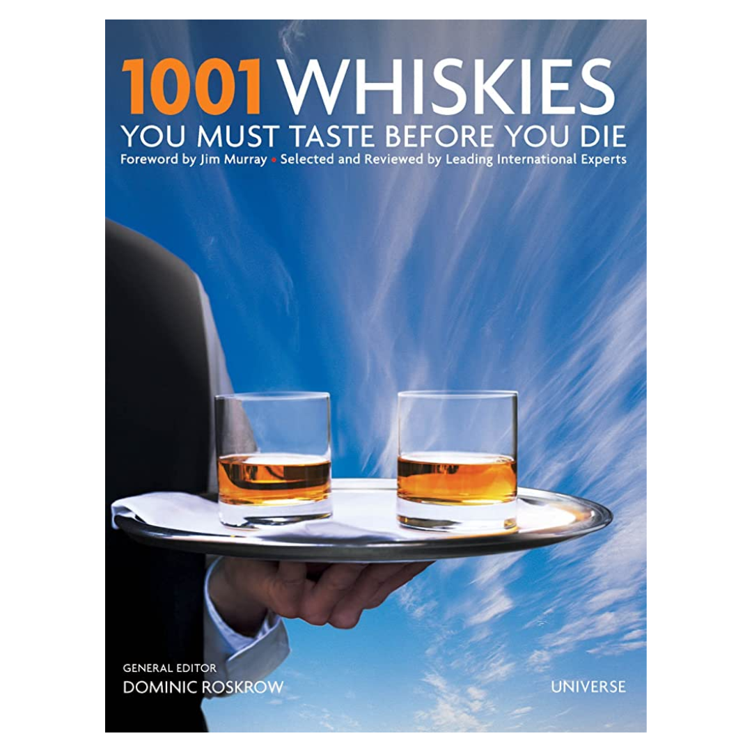 1001 Whiskies You Must Taste Before You Die