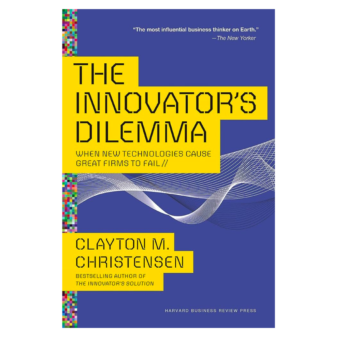 The Innovator's Dilemma