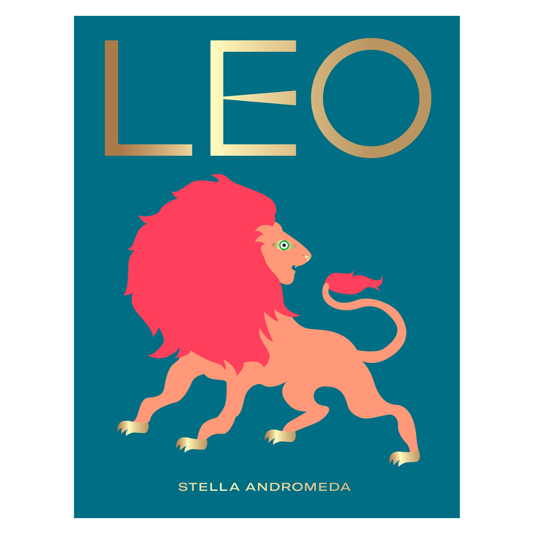 Leo: Harness the Power of the Zodiac