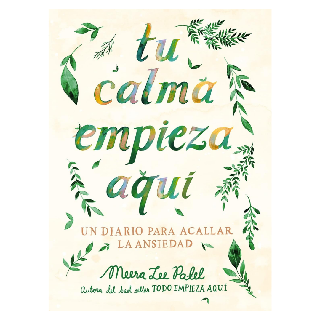 Tu calma empieza aquí: Un diario para acallar la ansiedad
