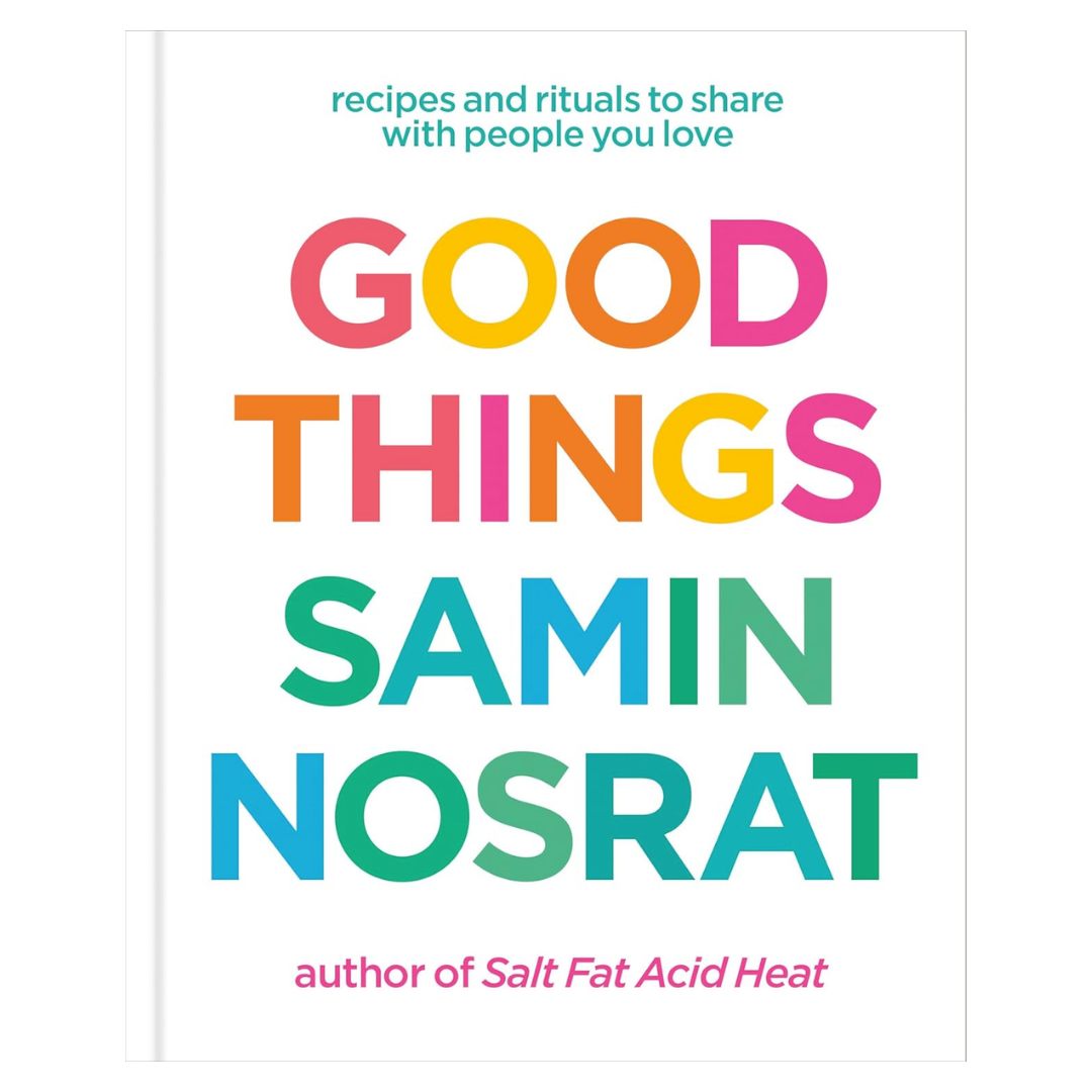 Good Things: Recipes and Rituals to Share with People You Love