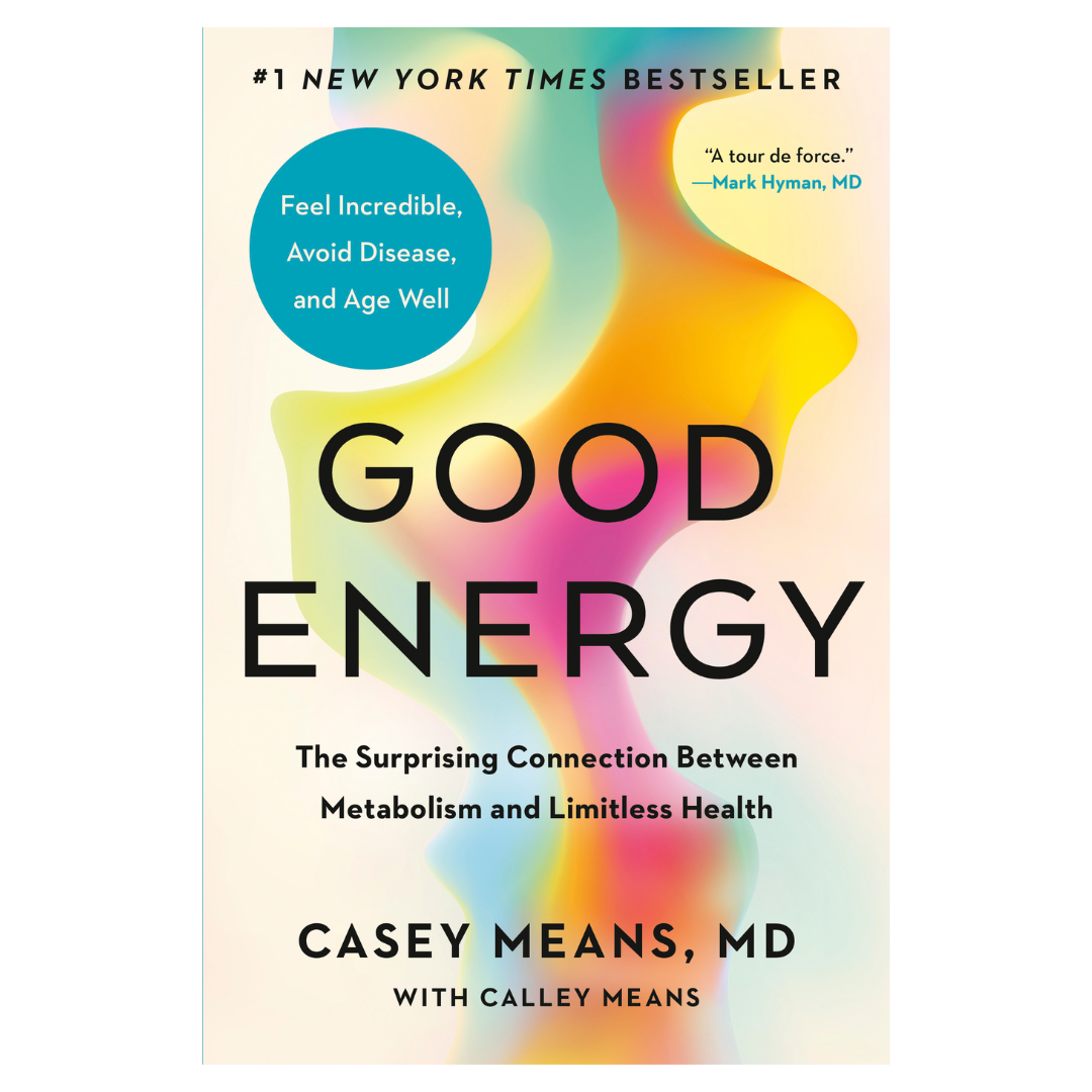 Good Energy: The Surprising Connection Between Metabolism and Limitless Health