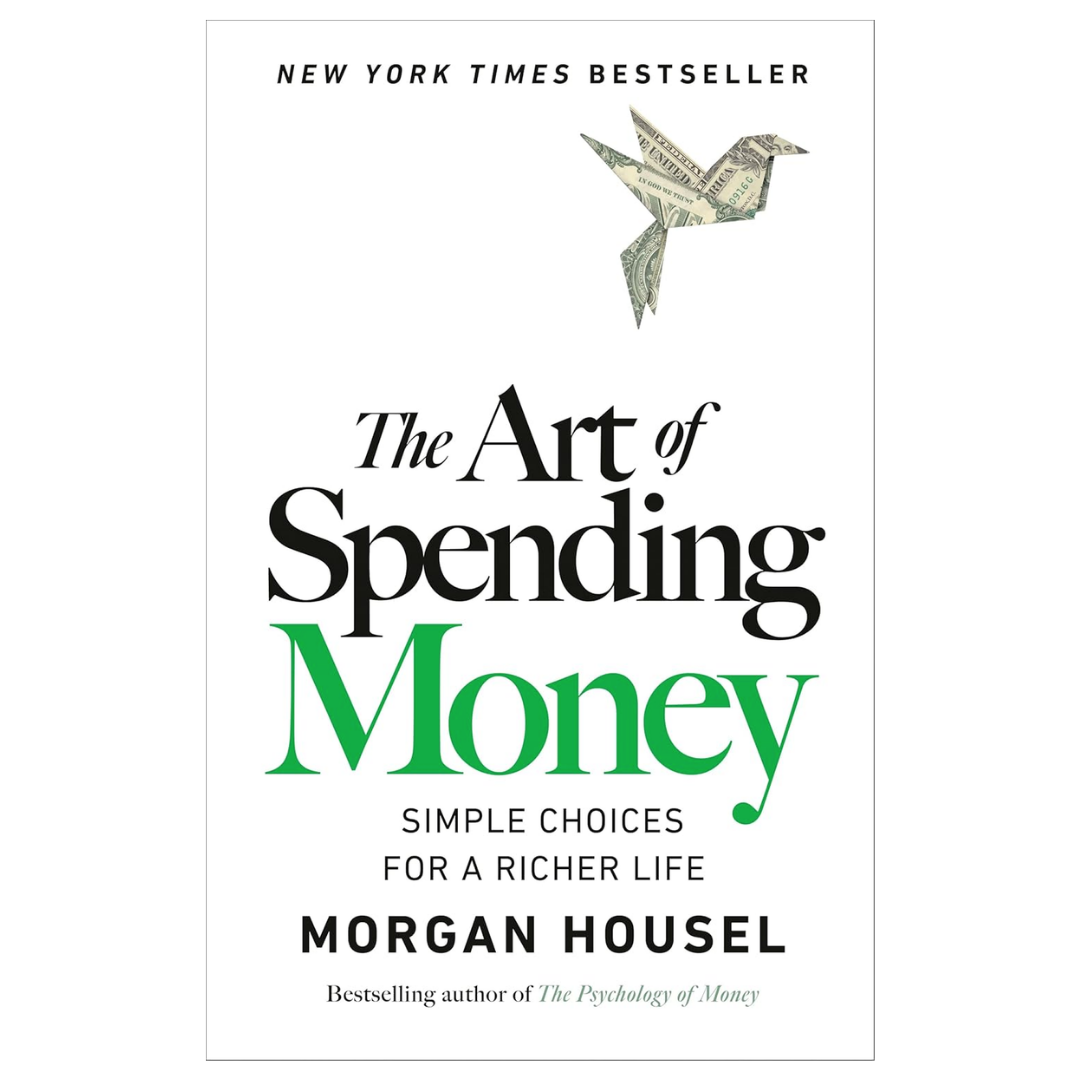 The Art of Spending Money: Simple Choices for a Richer Life