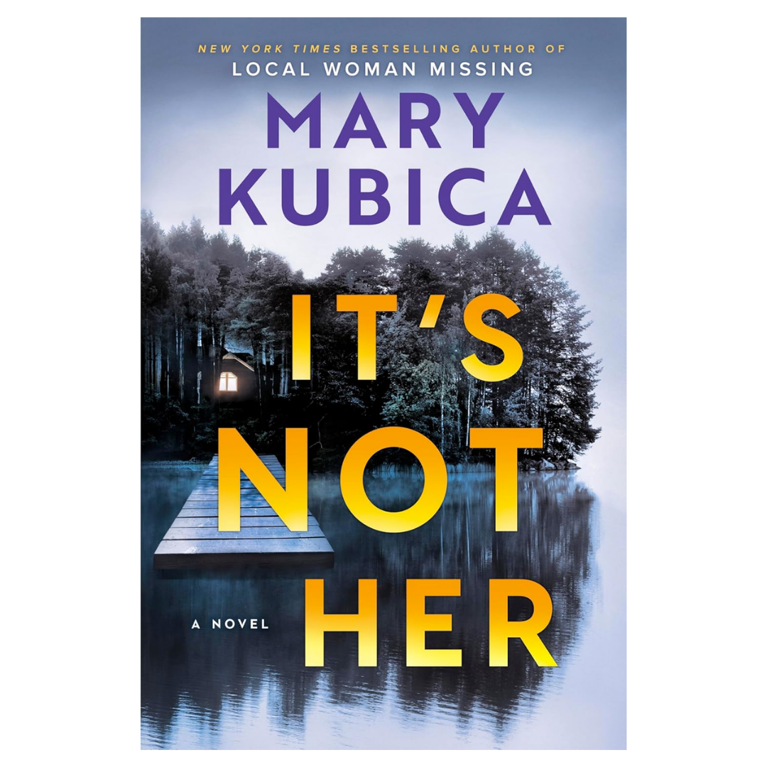 It's Not Her: A Twisty Thriller about Two Families and a Chilling Lake Resort Crime from the Author of Local Woman Missing