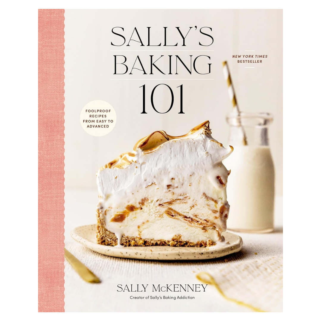 Sally's Baking 101: Foolproof Recipes from Easy to Advanced