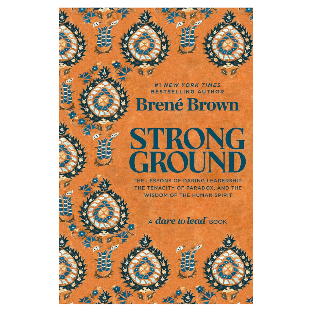 Strong Ground: The Lessons of Daring Leadership, the Tenacity of Paradox, and the Wisdom of the Human Spirit