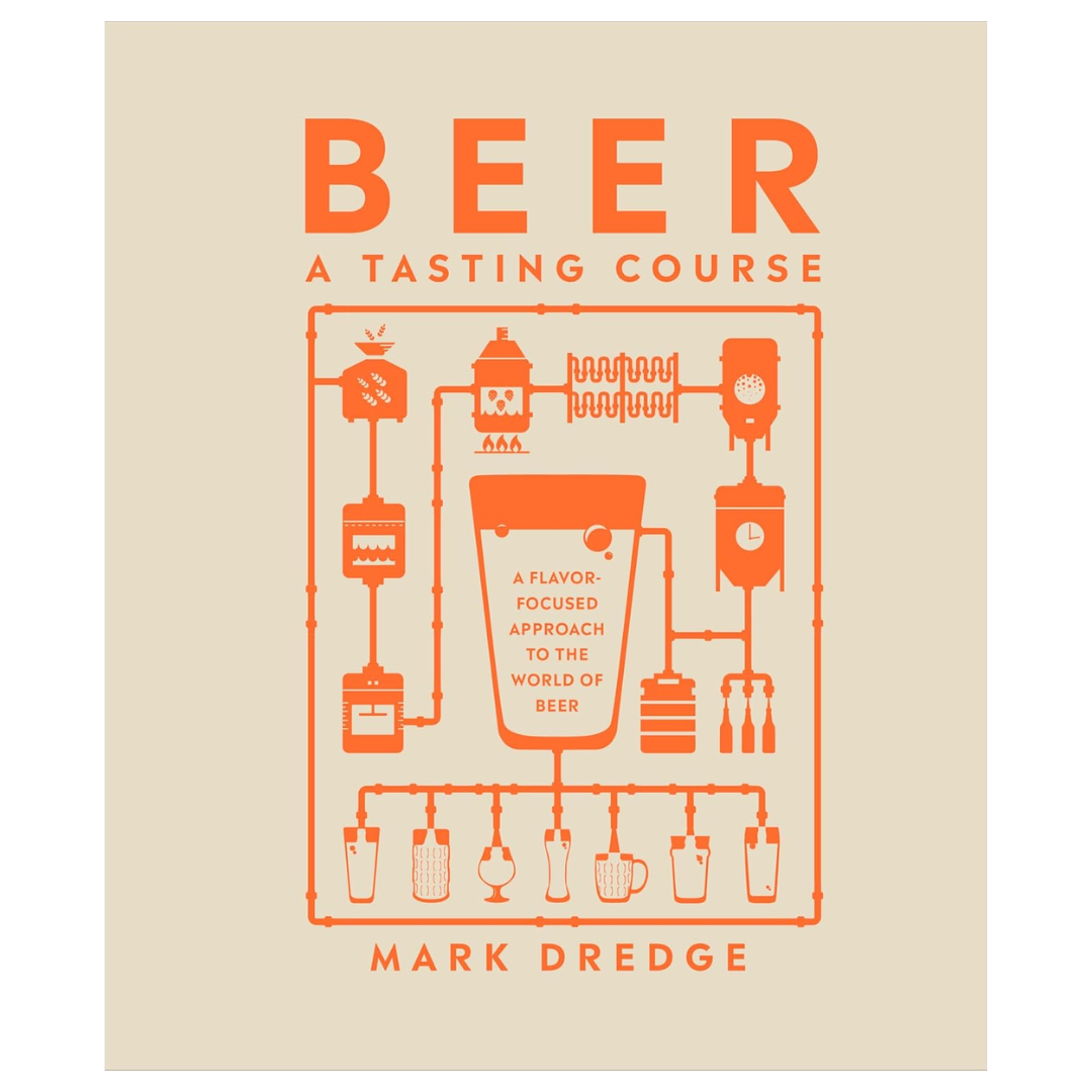 Beer A Tasting Course: A Flavor-Focused Approach to the World of Beer