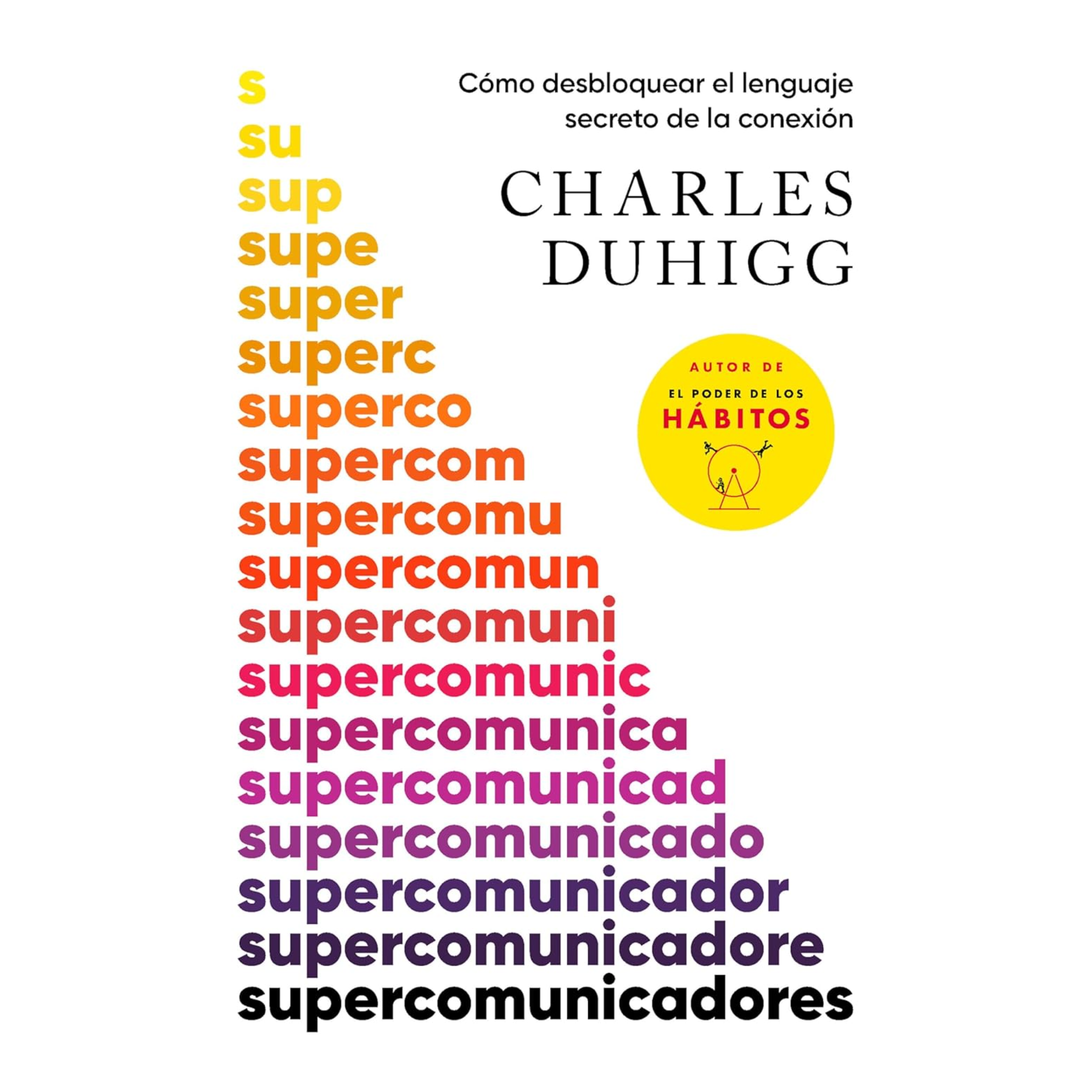 Supercomunicadores: Cómo desbloquear el lenguaje secreto de la conexión