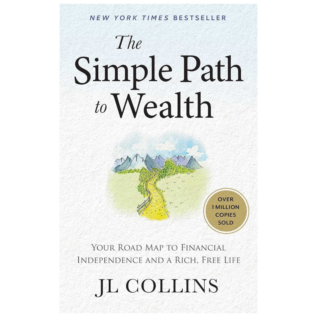 The Simple Path to Wealth: Your Road Map to Financial Independence and a Rich, Free Life