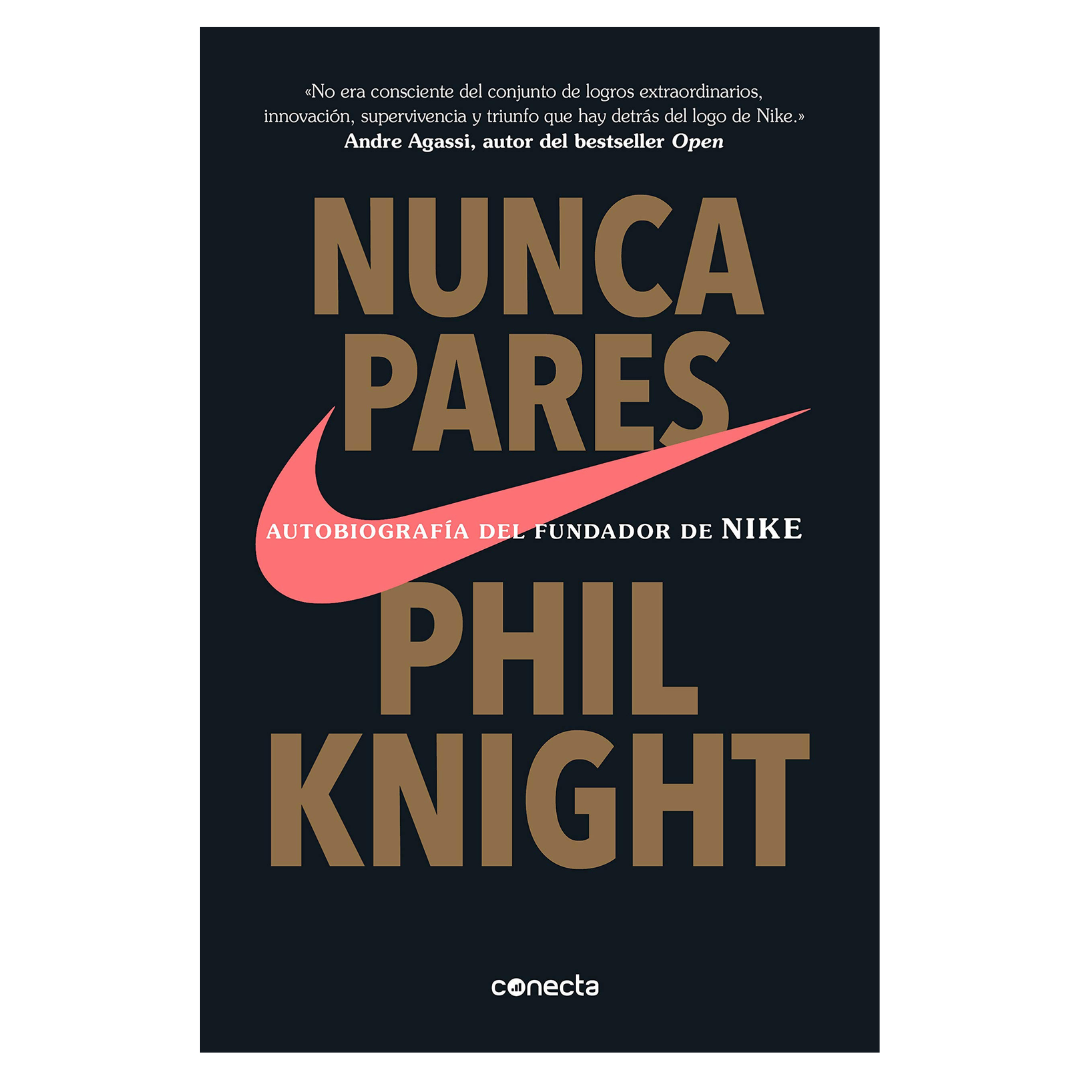 Nunca pares: Autobiografía del fundador de Nike